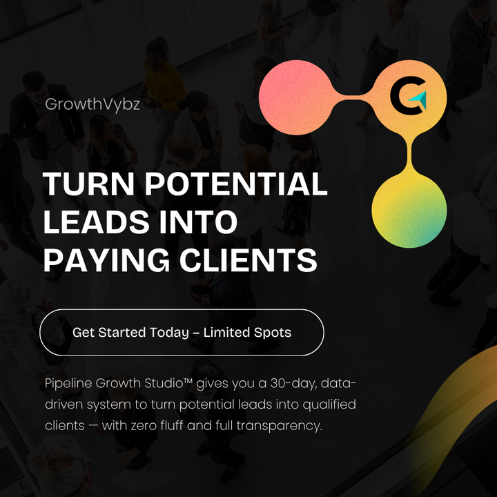 Pipeline Growth Studio™ — Turn Potential Leads Into Paying Clients in 30 Days